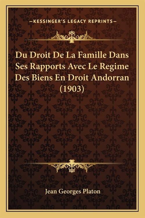Du Droit De La Famille Dans Ses Rapports Avec Le Regime Des Biens En Droit Andorran (1903) (Paperback)