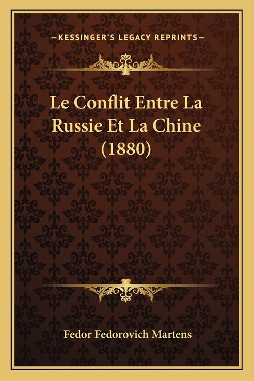 Le Conflit Entre La Russie Et La Chine (1880) (Paperback)