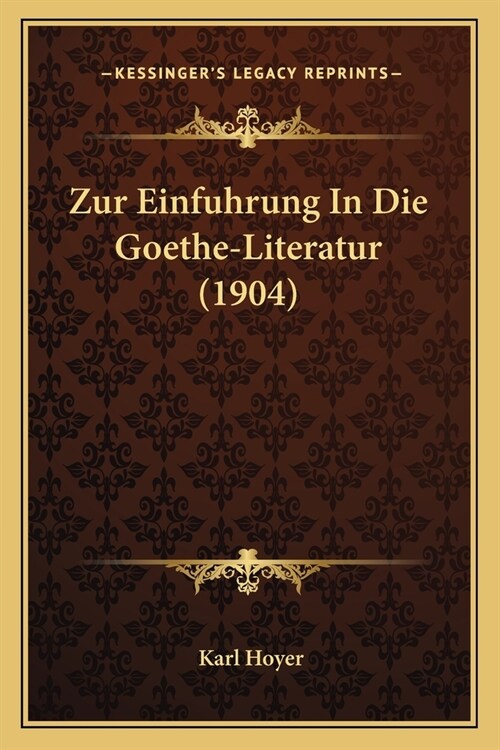 Zur Einfuhrung In Die Goethe-Literatur (1904) (Paperback)