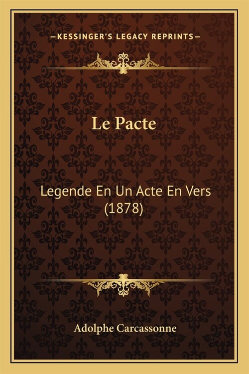 Le Pacte: Legende En Un Acte En Vers (1878) (Paperback)