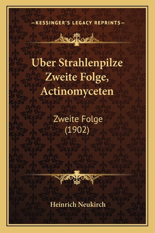Uber Strahlenpilze Zweite Folge, Actinomyceten: Zweite Folge (1902) (Paperback)