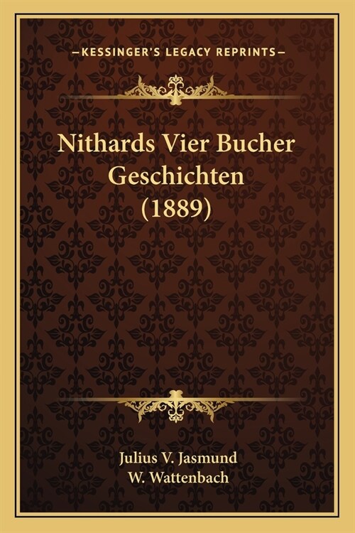 Nithards Vier Bucher Geschichten (1889) (Paperback)