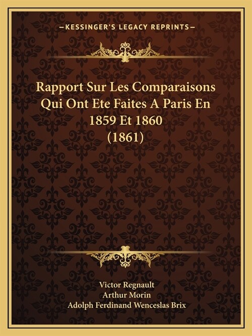 Rapport Sur Les Comparaisons Qui Ont Ete Faites A Paris En 1859 Et 1860 (1861) (Paperback)