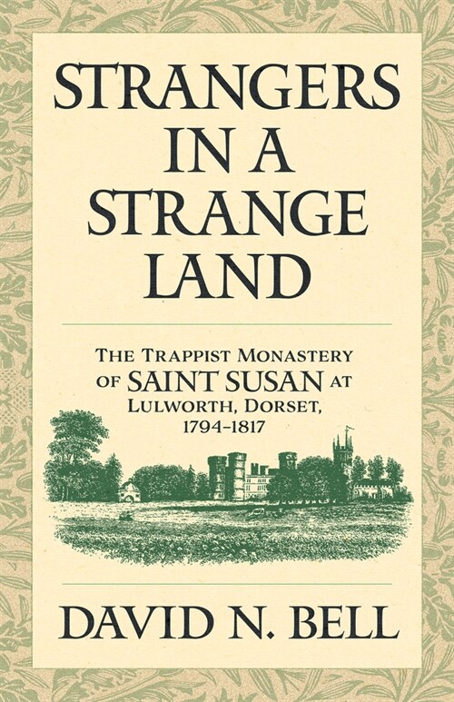 Strangers in a Strange Land: The Trappist Monastery of Saint Susan at Lulworth, Dorset, 1794-1817 Volume 299 (Paperback)