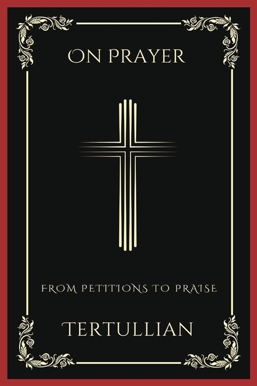 On Prayer: From Petitions to Praise (Grapevine Press) (Paperback)