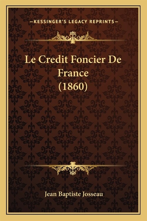 Le Credit Foncier De France (1860) (Paperback)