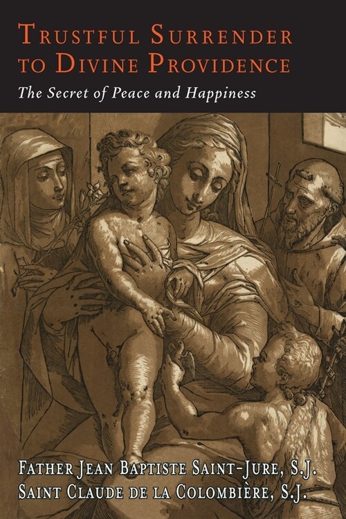 Trustful Surrender to Divine Providence: The Secret of Peace and Happiness (Paperback)