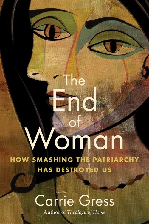 The End of Woman: How Smashing the Patriarchy Has Destroyed Us (Paperback)