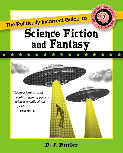 Politically Incorrect Guide to Science Fiction and Fantasy (Paperback)