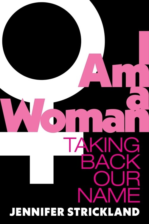 I Am a Woman: Taking Back Our Name (Hardcover)