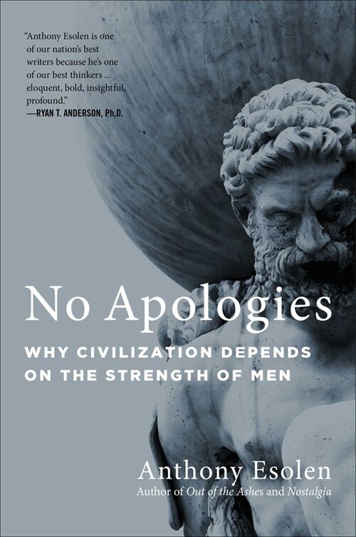 No Apologies: Why Civilization Depends on the Strength of Men (Paperback)