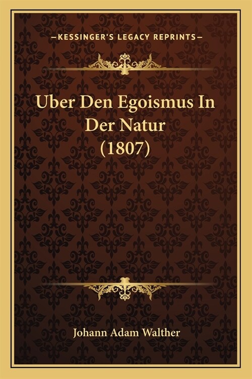 Uber Den Egoismus In Der Natur (1807) (Paperback)