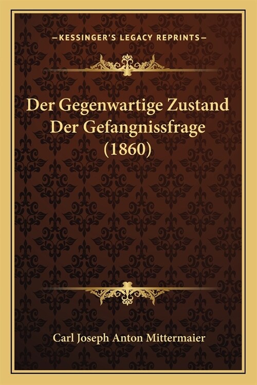 Der Gegenwartige Zustand Der Gefangnissfrage (1860) (Paperback)