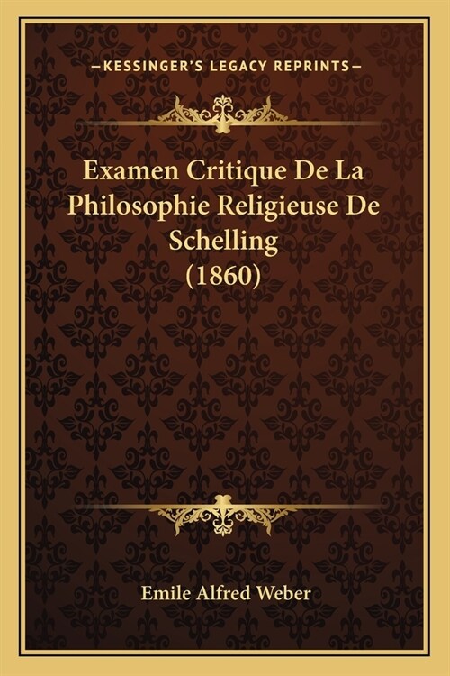 Examen Critique De La Philosophie Religieuse De Schelling (1860) (Paperback)