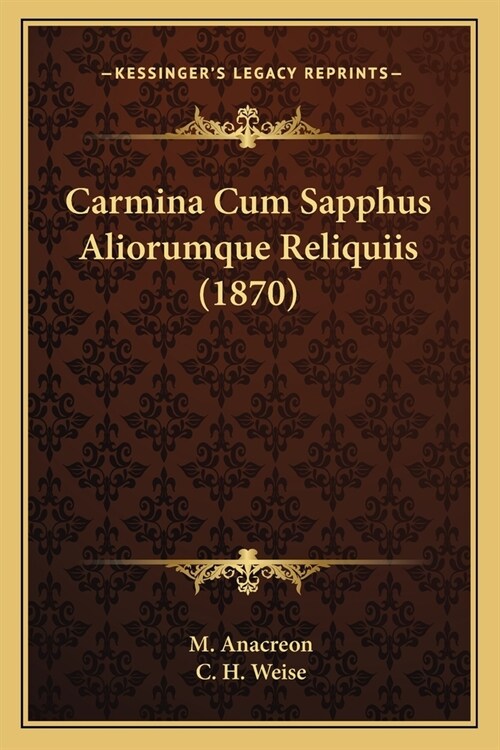 Carmina Cum Sapphus Aliorumque Reliquiis (1870) (Paperback)