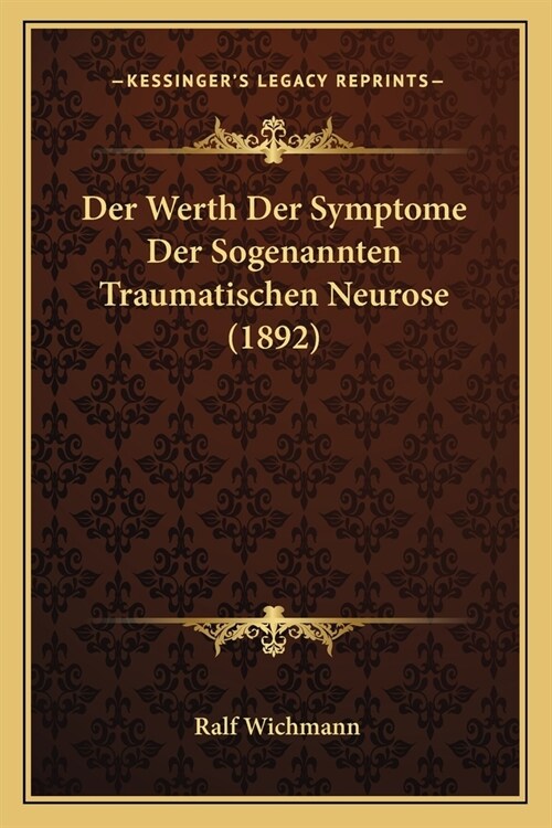Der Werth Der Symptome Der Sogenannten Traumatischen Neurose (1892) (Paperback)