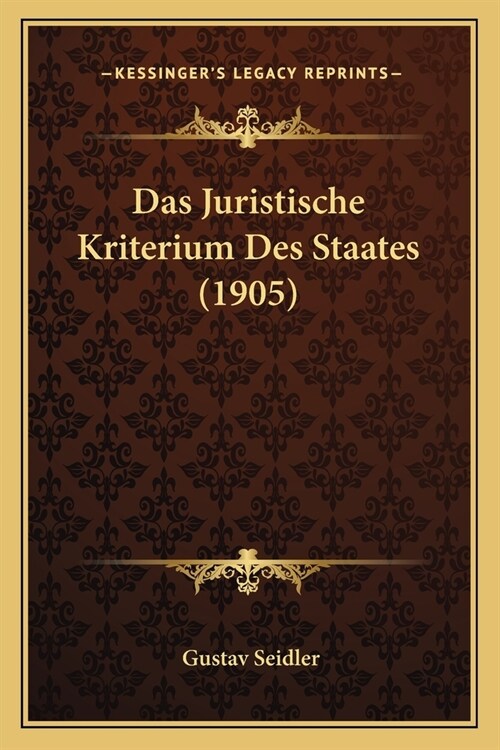 Das Juristische Kriterium Des Staates (1905) (Paperback)