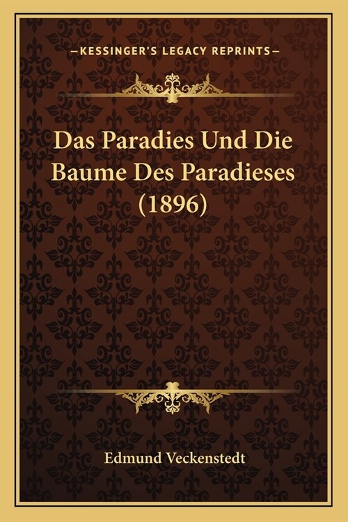 Das Paradies Und Die Baume Des Paradieses (1896) (Paperback)