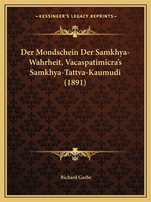 Der Mondschein Der Samkhya-Wahrheit, Vacaspatimicras Samkhya-Tattva-Kaumudi (1891) (Paperback)