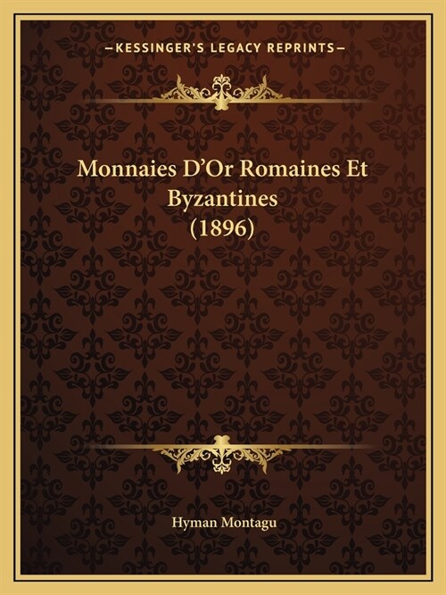 Monnaies DOr Romaines Et Byzantines (1896) (Paperback)