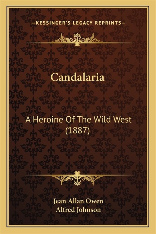 Candalaria: A Heroine Of The Wild West (1887) (Paperback)