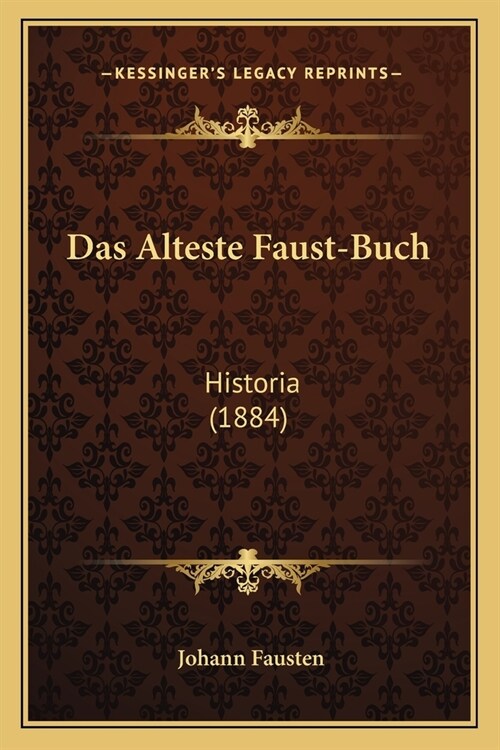 Das Alteste Faust-Buch: Historia (1884) (Paperback)