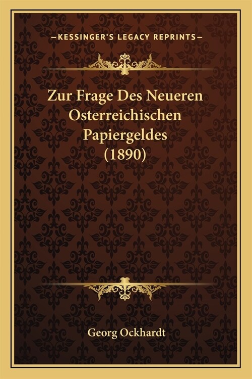 Zur Frage Des Neueren Osterreichischen Papiergeldes (1890) (Paperback)