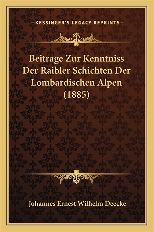 Beitrage Zur Kenntniss Der Raibler Schichten Der Lombardischen Alpen (1885) (Paperback)