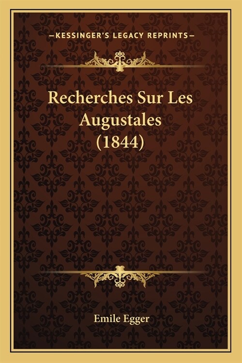 Recherches Sur Les Augustales (1844) (Paperback)