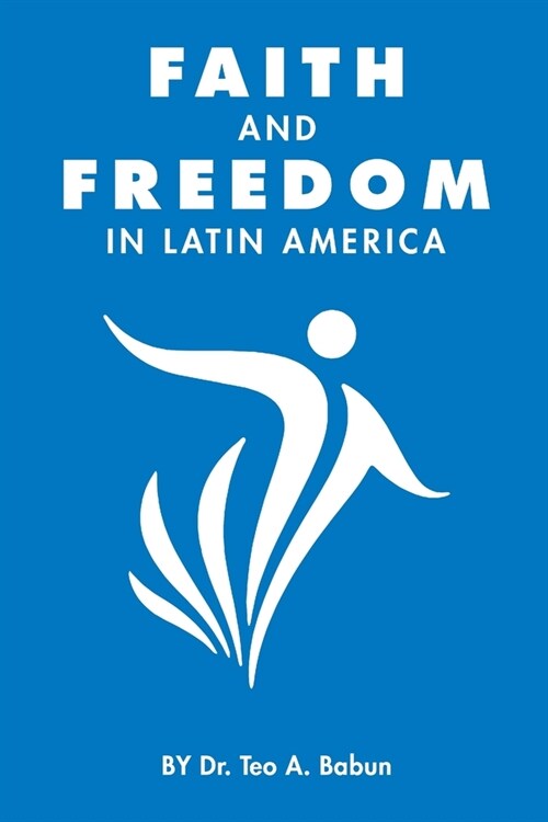 Faith and Freedom in Latin America (Paperback)