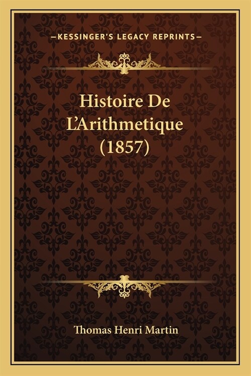 Histoire De LArithmetique (1857) (Paperback)