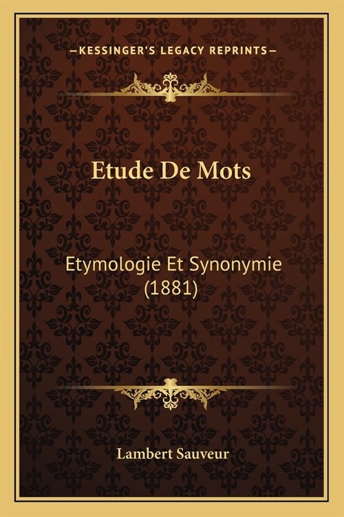 Etude De Mots: Etymologie Et Synonymie (1881) (Paperback)