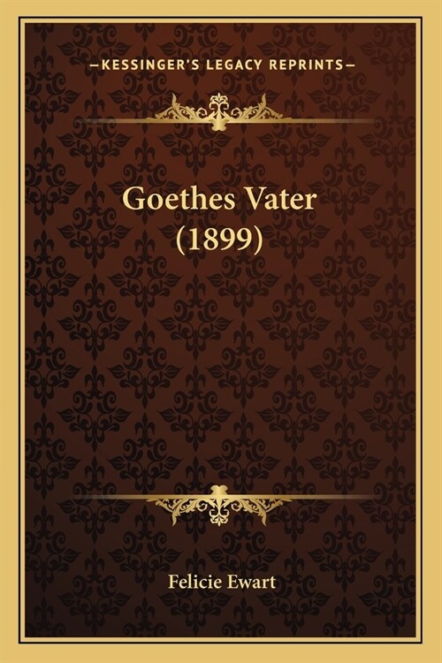 Goethes Vater (1899) (Paperback)