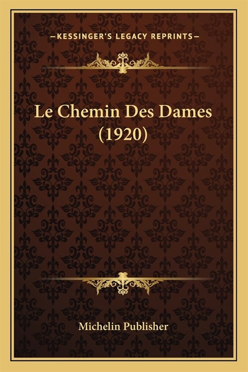 Le Chemin Des Dames (1920) (Paperback)