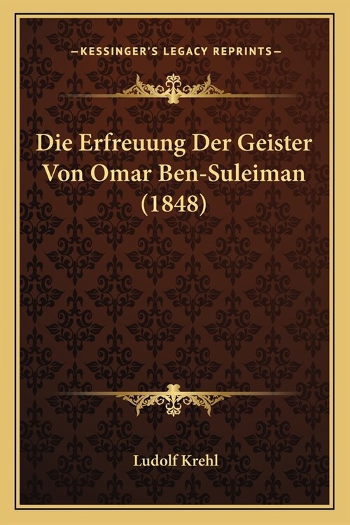 Die Erfreuung Der Geister Von Omar Ben-Suleiman (1848) (Paperback)