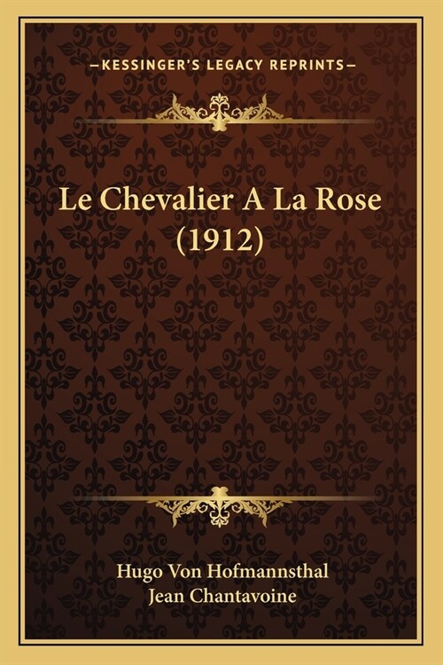 Le Chevalier A La Rose (1912) (Paperback)