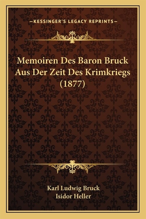 Memoiren Des Baron Bruck Aus Der Zeit Des Krimkriegs (1877) (Paperback)