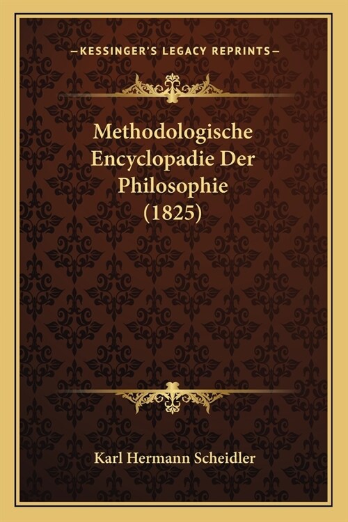 Methodologische Encyclopadie Der Philosophie (1825) (Paperback)