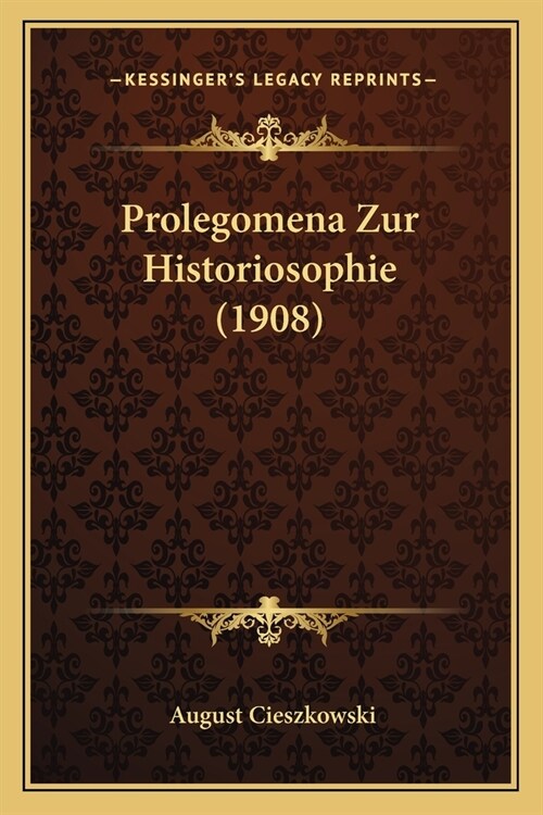 Prolegomena Zur Historiosophie (1908) (Paperback)