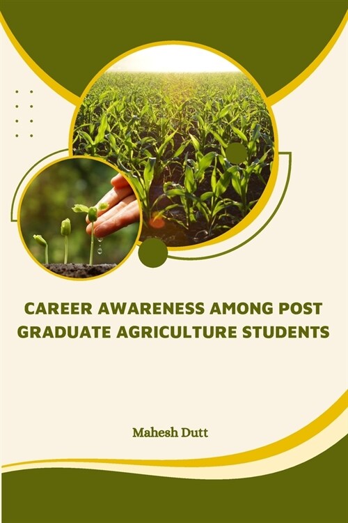 Career Awareness Among Post Graduate Agriculture Students (Paperback)