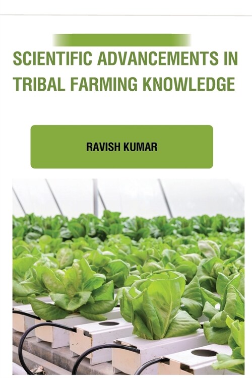 Scientific Advancements in Tribal Farming Knowledge (Paperback)