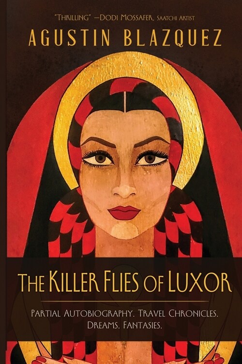 The Killer Flies of Luxor: Partial Autobiography. Travel Chronicles. Dreams. Fantasies. (Paperback)