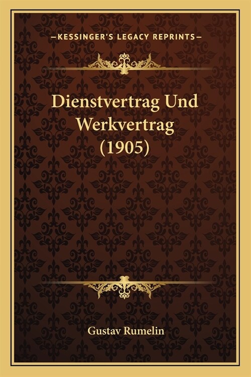 Dienstvertrag Und Werkvertrag (1905) (Paperback)