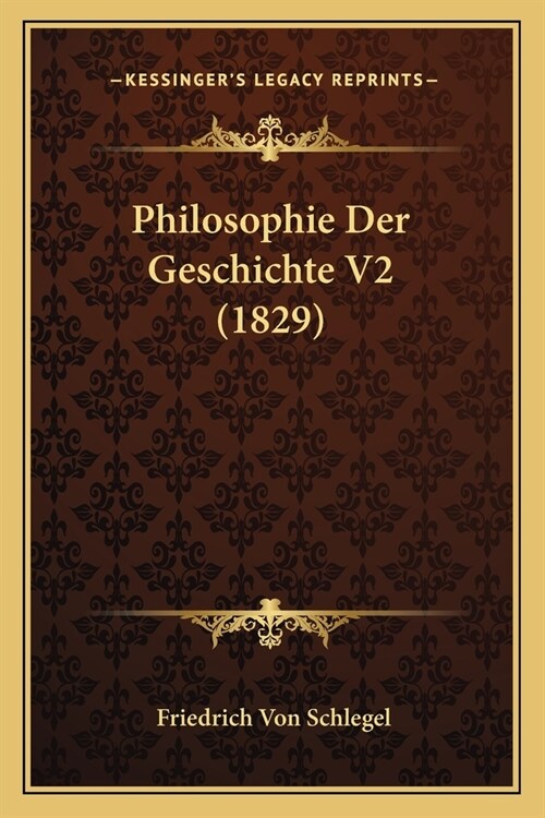 Philosophie Der Geschichte V2 (1829) (Paperback)
