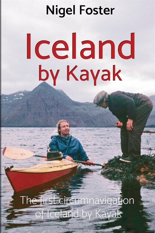 Iceland by Kayak: The First Circumnavigation of Iceland by Kayak (Paperback)