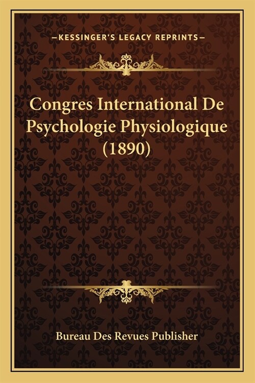 Congres International De Psychologie Physiologique (1890) (Paperback)