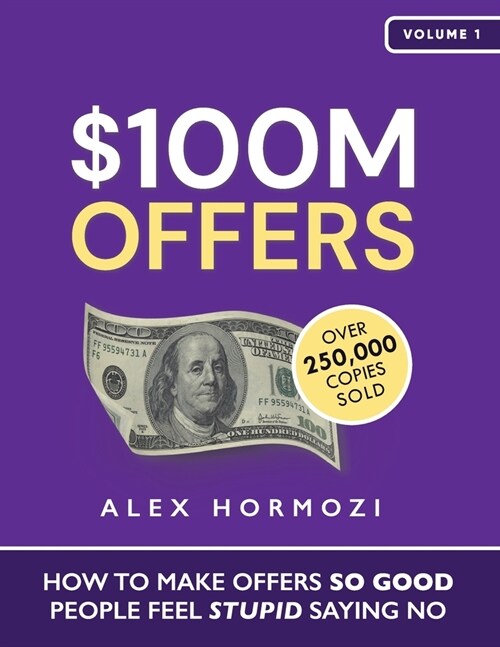 $100M Offers: How To Make Offers So Good People Feel Stupid Saying No (Paperback)