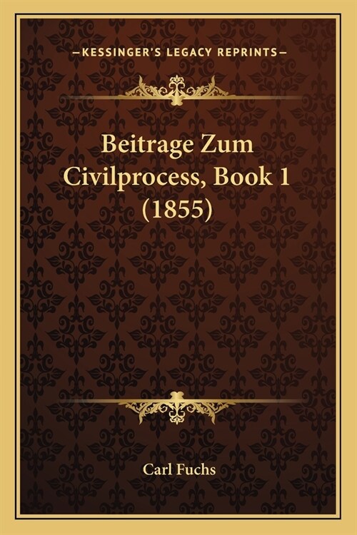 Beitrage Zum Civilprocess, Book 1 (1855) (Paperback)
