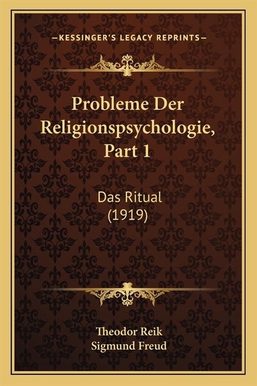 Probleme Der Religionspsychologie, Part 1: Das Ritual (1919) (Paperback)