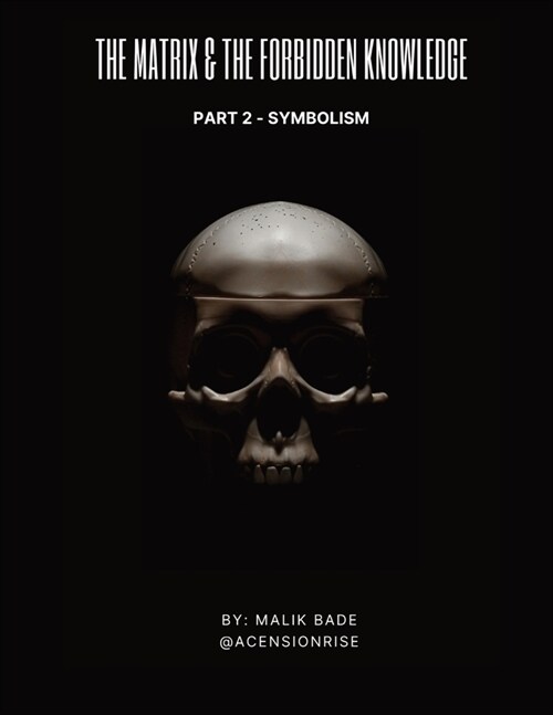 The Matrix & The Forbidden Knowledge (Part 2): Symbolism (Paperback)